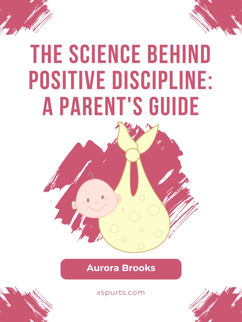 Portada: The Science Behind Positive Discipline- A Parent's Guide