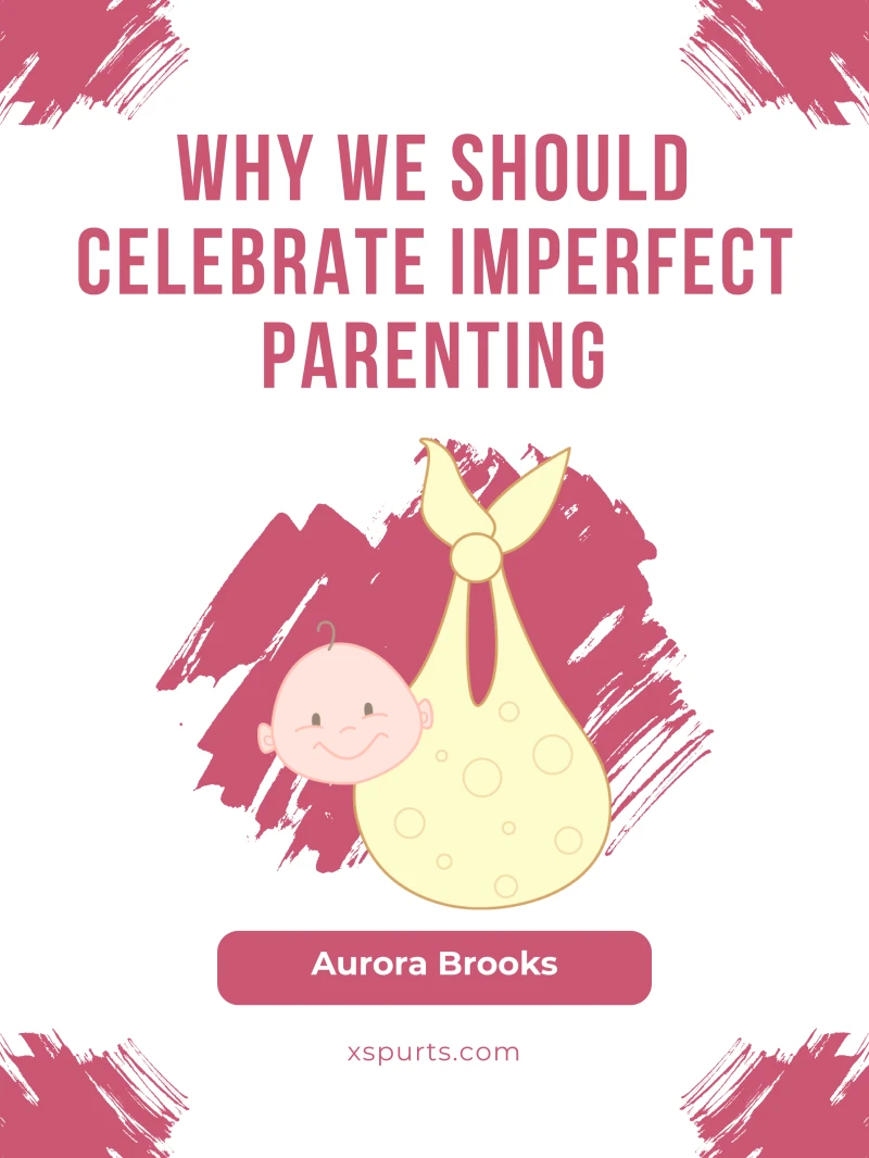 Portada: Why We Should Celebrate Imperfect Parenting