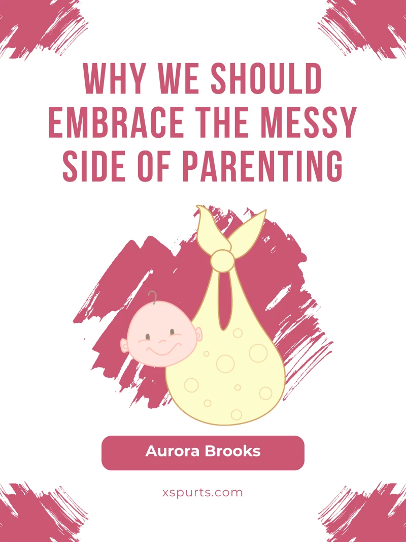 Portada: Why We Should Embrace the Messy Side of Parenting