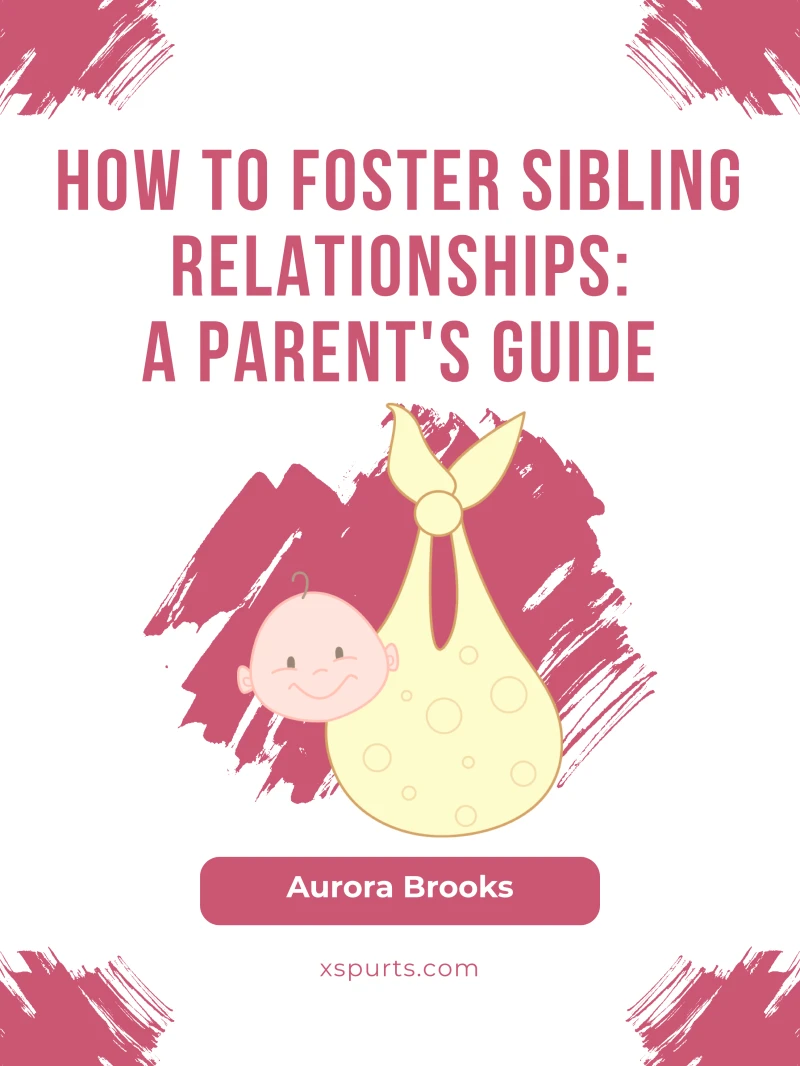 Portada: How to Foster Sibling Relationships- A Parent's Guide