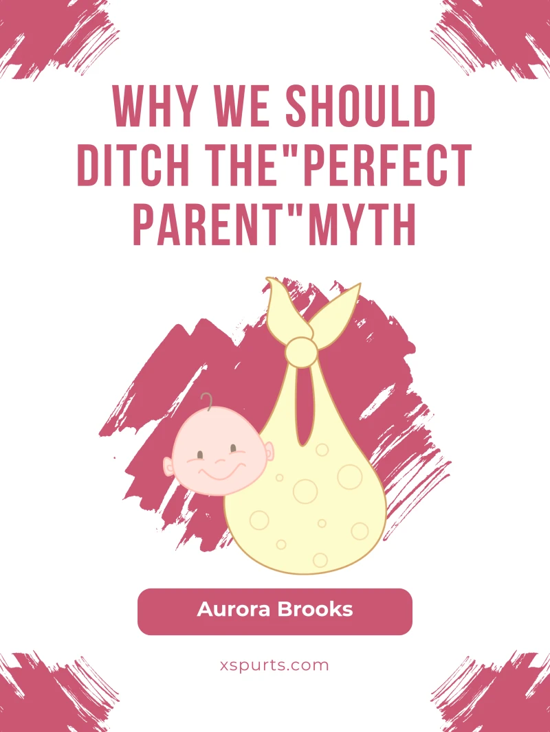 Portada: Why We Should Ditch the "Perfect Parent" Myth