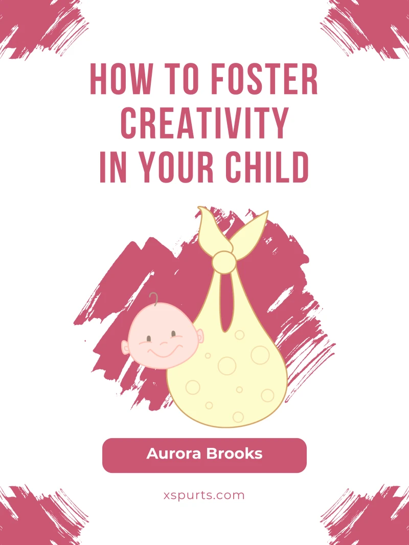 Portada: How to Foster Creativity in Your Child