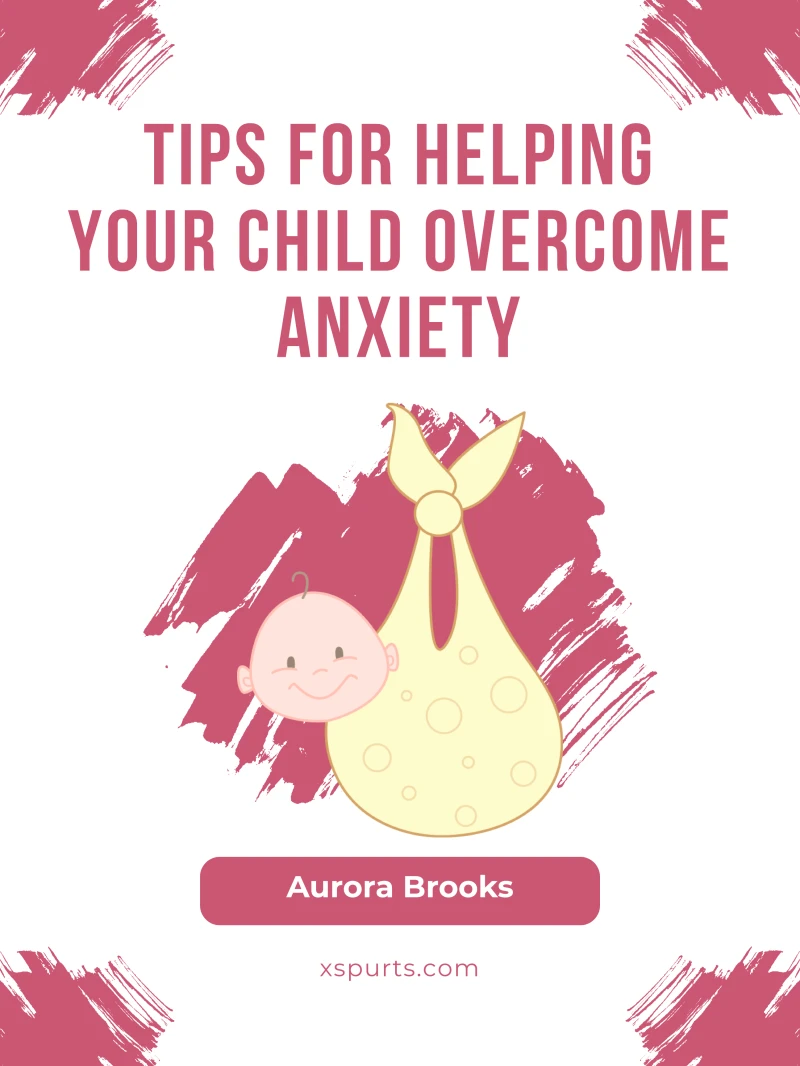 Portada: Tips for Helping Your Child Overcome Anxiety