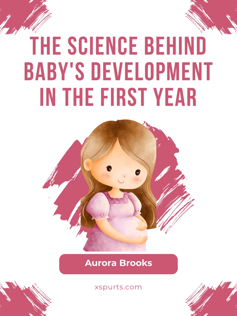 Portada: The Science Behind Baby's Development in the First Year