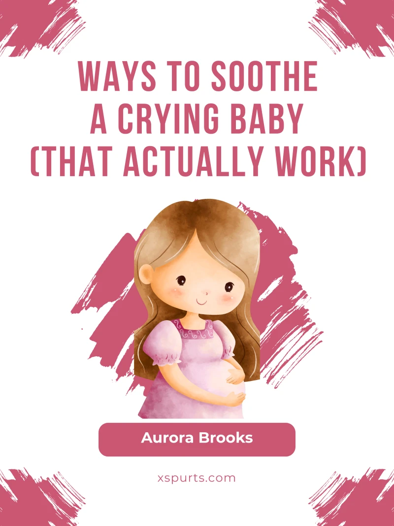 Portada: Ways to Soothe a Crying Baby (That Actually Work)