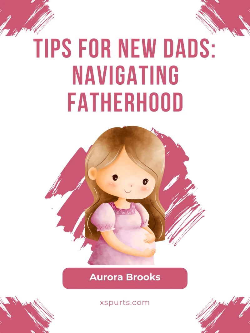 Portada: Tips for New Dads- Navigating Fatherhood