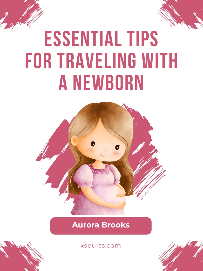 Portada: Essential Tips for Traveling with a Newborn