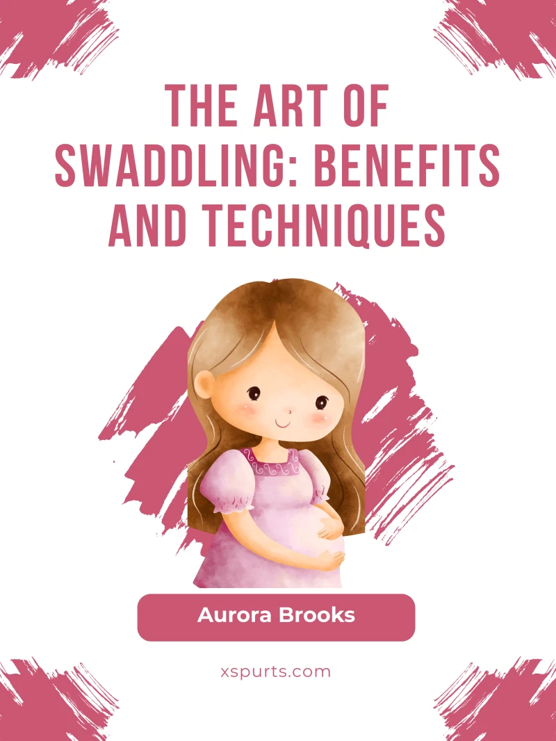 Portada: The Art of Swaddling- Benefits and Techniques