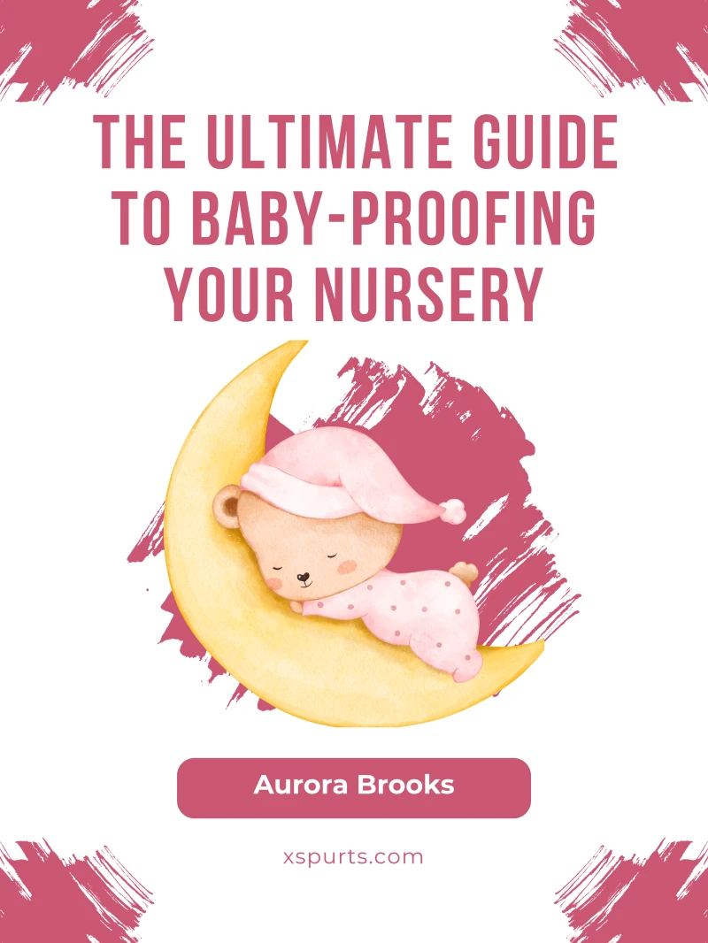 Portada: The Ultimate Guide to Baby-Proofing Your Nursery