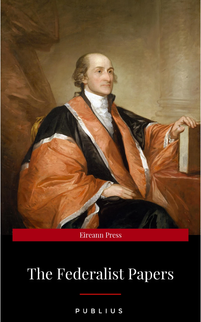 Portada: The Federalist Papers by Publius Unabridged 1787 Original Version