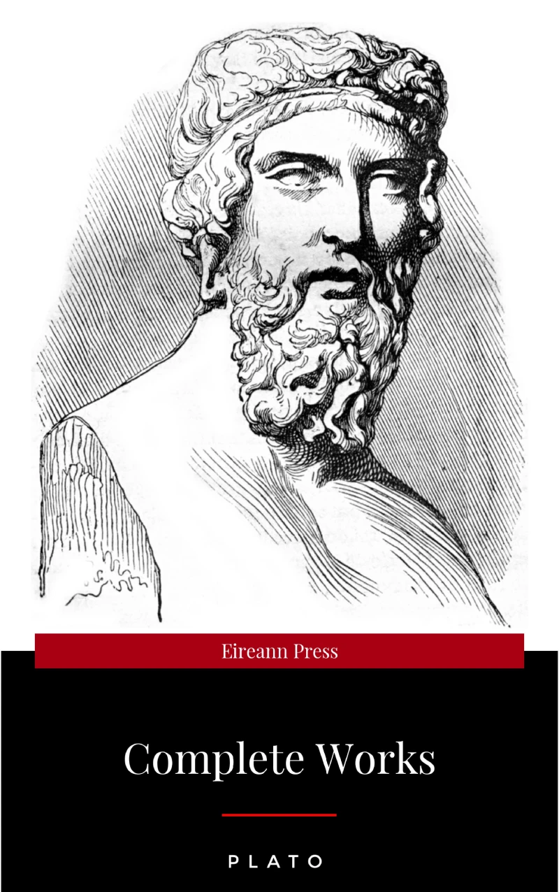 Portada: Plato: The Complete Works : From the greatest Greek philosopher, known for The Republic, Symposium, Apology, Phaedrus, Laws, Crito, Phaedo, Timaeus, Meno, ... Protagoras, Statesman and Critias