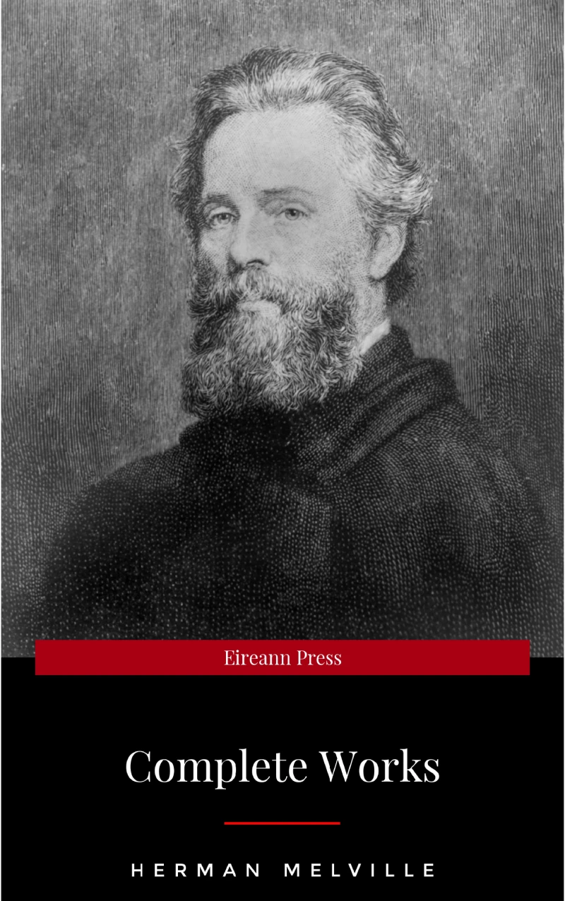 Portada: The Premium Complete Collection of Herman Melville (Annotated): (Collection Includes Moby Dick, Omoo, Redburn, The Confidence-Man, The Piazza Tales, Typee, White Jacket, Israel Potter, & More)