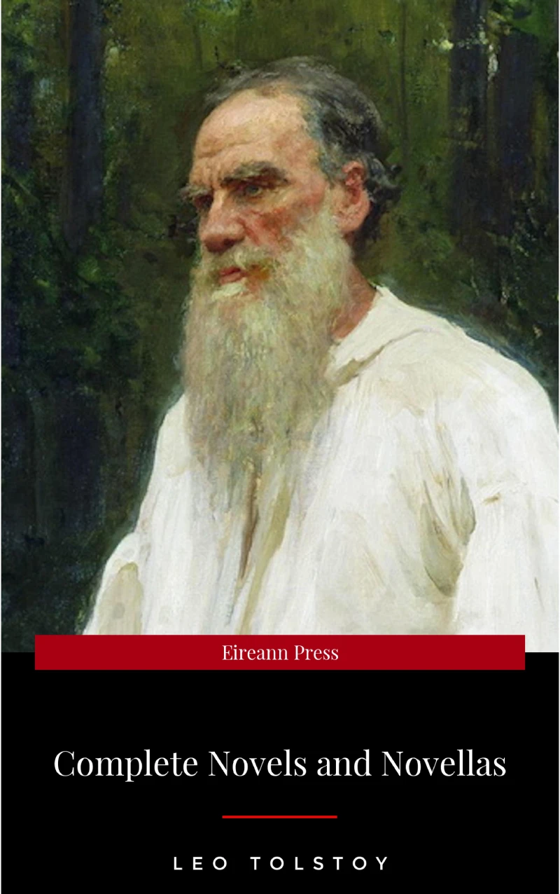 Portada: The Complete Novels of Leo Tolstoy in One Premium Edition (World Classics Series): Anna Karenina, War and Peace, Resurrection, Childhood, Boyhood, Youth, ... (Including Biographies of the Author)