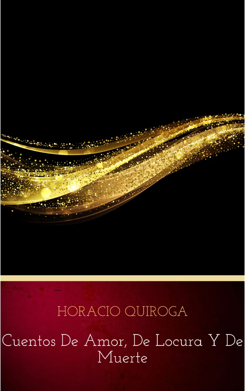 Portada: Cuentos De Amor, de locura y de muerte
