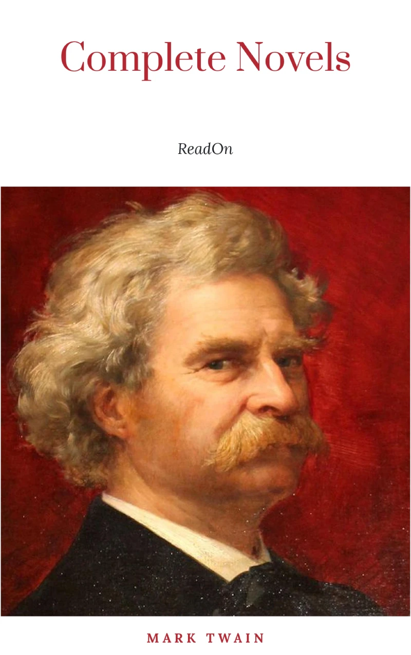 Portada: THE COMPLETE NOVELS OF MARK TWAIN AND THE COMPLETE BIOGRAPHY OF MARK TWAIN (Complete Works of Mark Twain Series) THE COMPLETE WORKS COLLECTION (The Complete Works of Mark Twain Book 1)