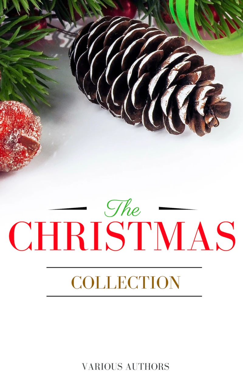 Portada: The Christmas Collection: All Of Your Favourite Classic Christmas Stories, Novels, Poems, Carols in One Ebook