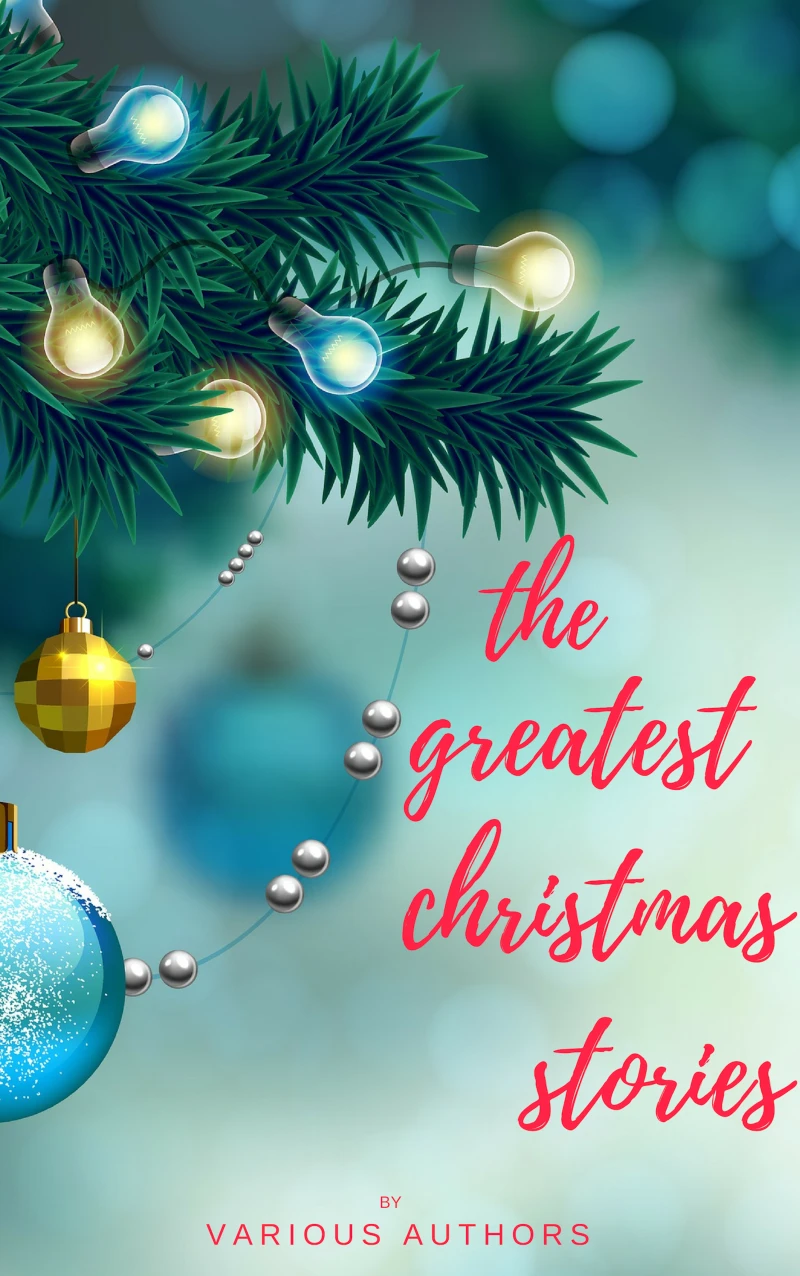 Portada: The Greatest Christmas Stories: 120+ Authors, 250+ Magical Christmas Stories