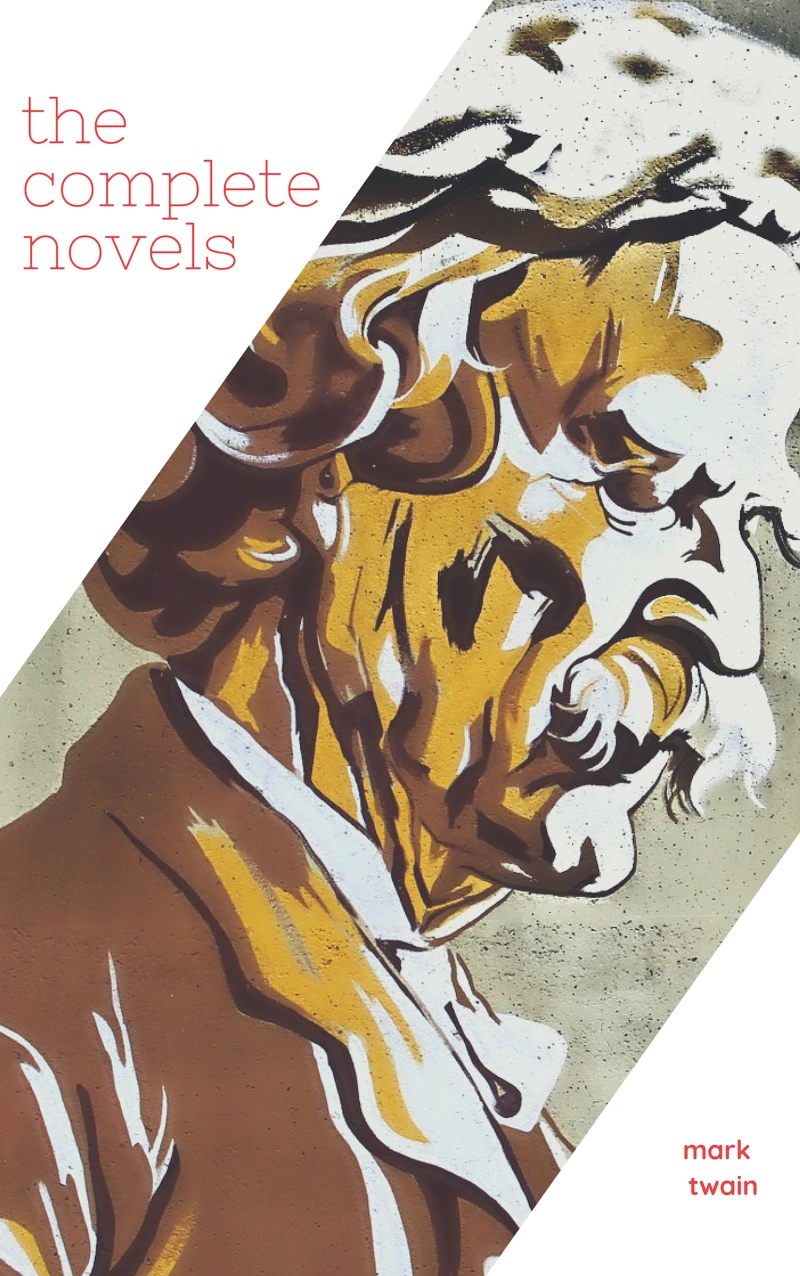 Portada: Mark Twain: The Complete Novels (XVII Classics) (The Greatest Writers of All Time) Included Bonus + Active TOC