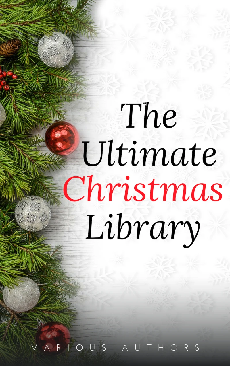 Portada: The Ultimate Christmas Library: 100+ Authors, 200 Novels, Novellas, Stories, Poems and Carols