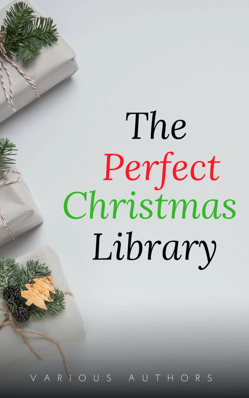 Portada: The Perfect Christmas Library: A Christmas Carol, The Cricket on the Hearth, A Christmas Sermon, Twelfth Night...and Many More (200 Stories)