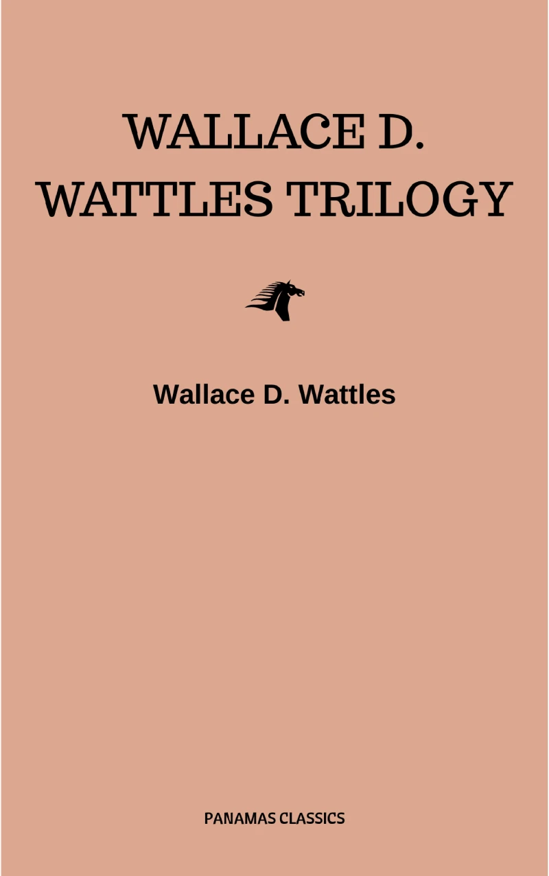 Portada: Wallace D. Wattles Trilogy: The Science of Getting Rich, The Science of Being Well and The Science of Being Great