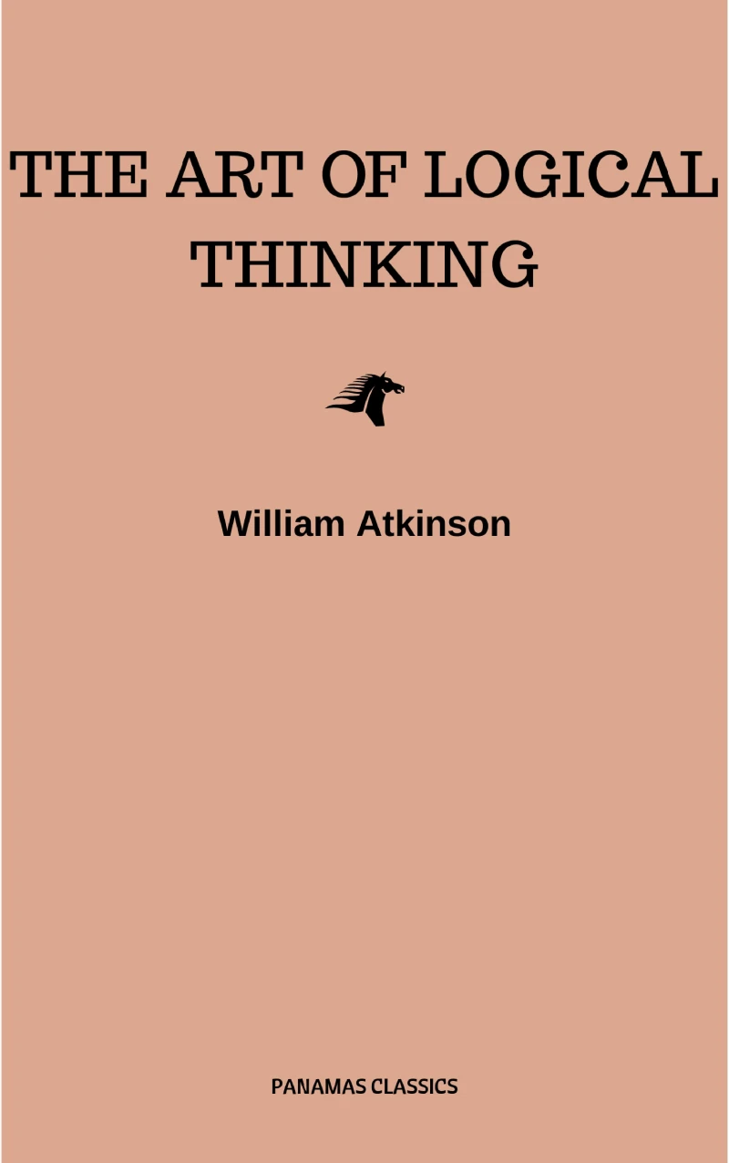 Portada: The Art of Logical Thinking: Or the Laws of Reasoning (Classic Reprint)