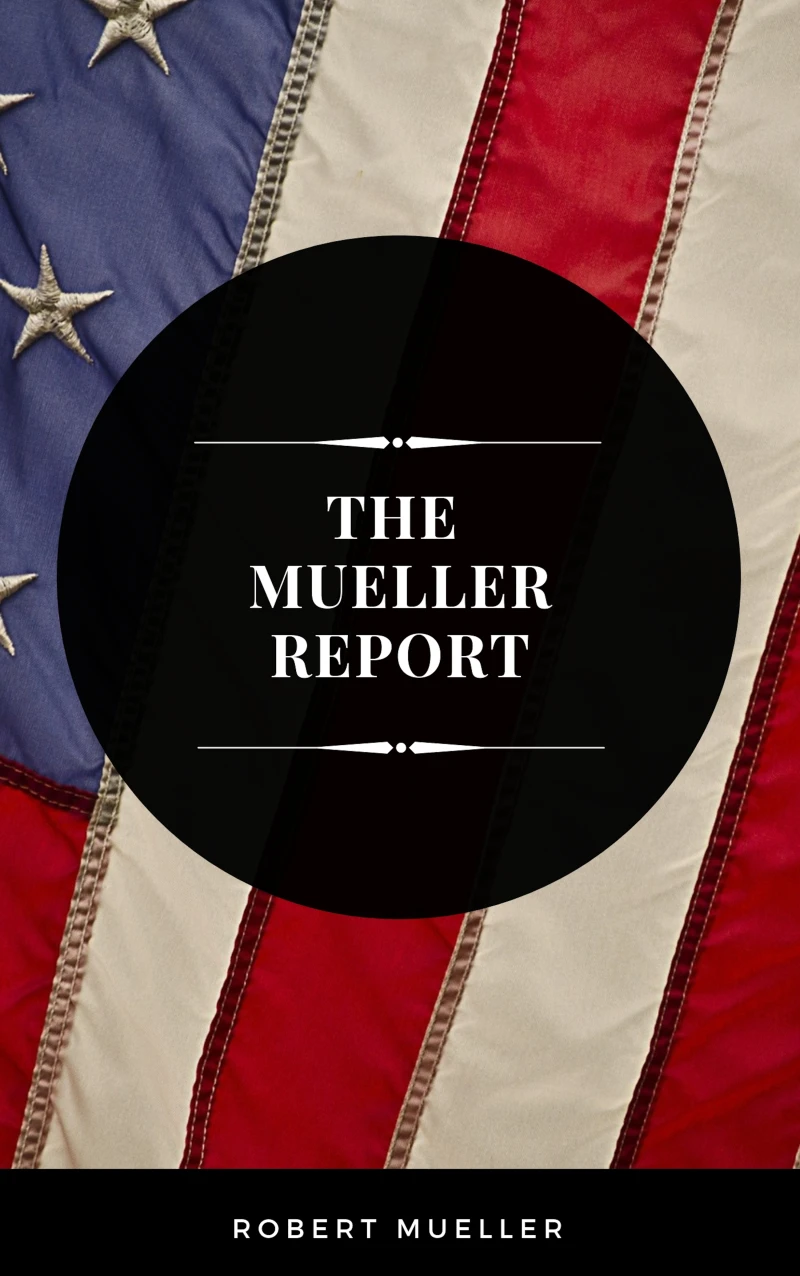 Portada: The Mueller Report: The Full Report on Donald Trump, Collusion, and Russian Interference in the Presidential Election
