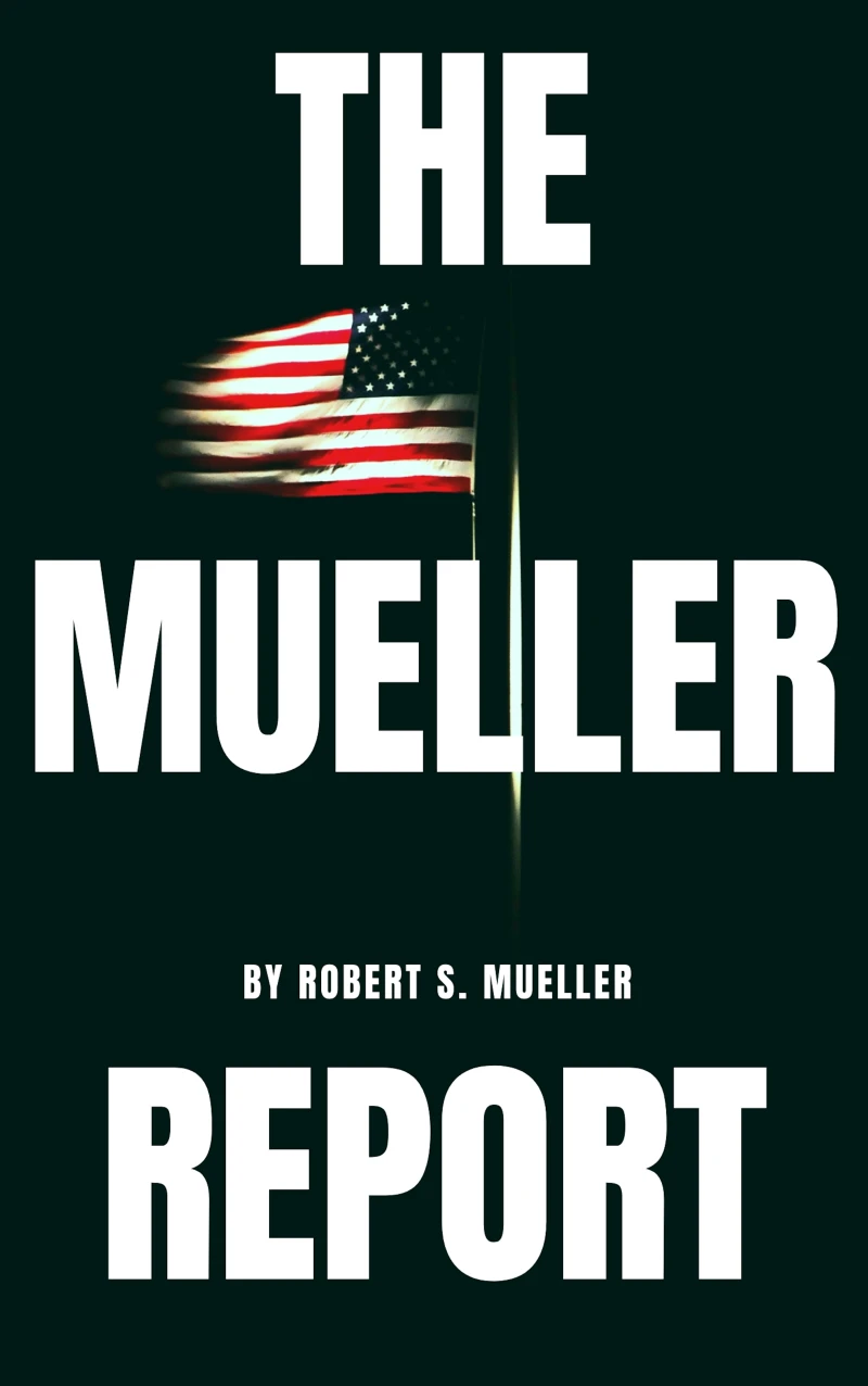 Portada: The Mueller Report: The Special Counsel Robert S. Muller's final report on Collusion between Donald Trump and Russia