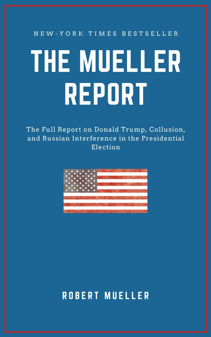 Portada: THE MUELLER REPORT: The Full Report on Donald Trump, Collusion, and Russian Interference in the 2016 U.S. Presidential Election