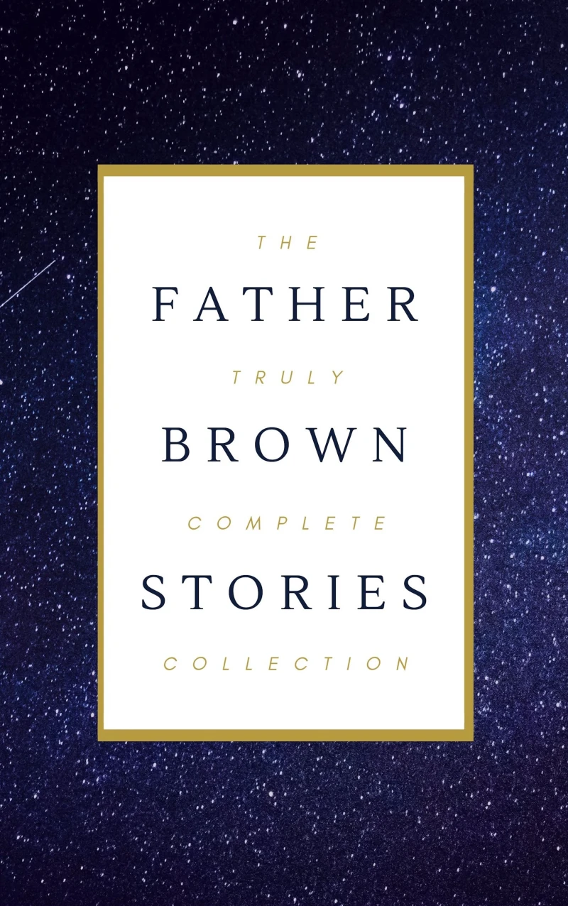 Portada: Father Brown (Complete Collection): 53 Murder Mysteries: The Scandal of Father Brown, The Donnington Affair & The Mask of Midas…
