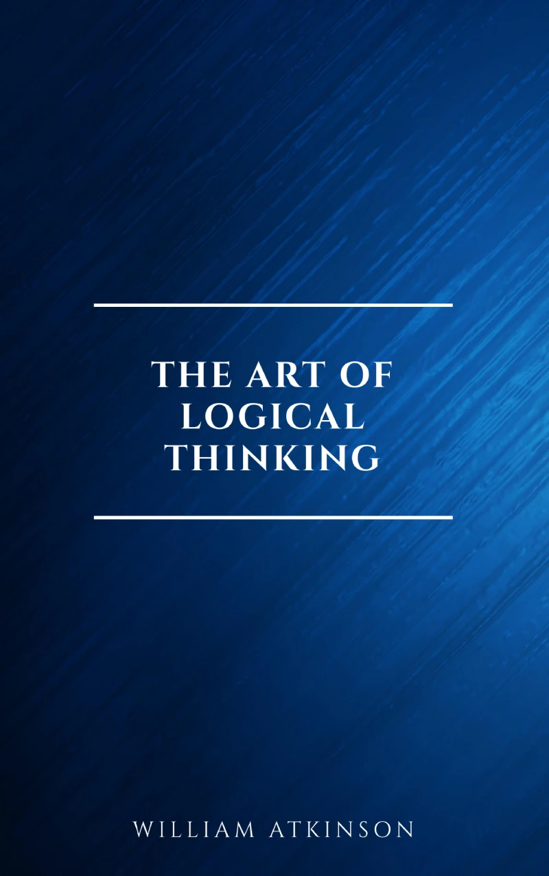 Portada: The Art of Logical Thinking: Or the Laws of Reasoning (Classic Reprint)