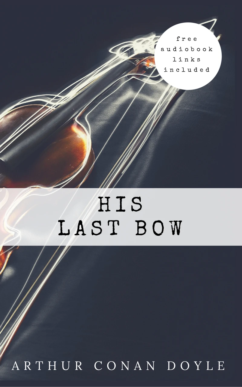 Portada: Arthur Conan Doyle: His Last Bow (The Sherlock Holmes novels and stories #8)