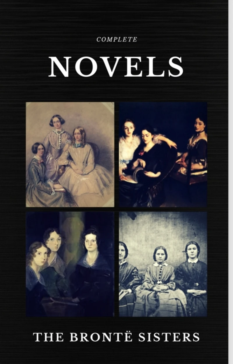 Portada: The Brontë Sisters: Complete Novels (Quattro Classics) (The Greatest Writers of All Time)