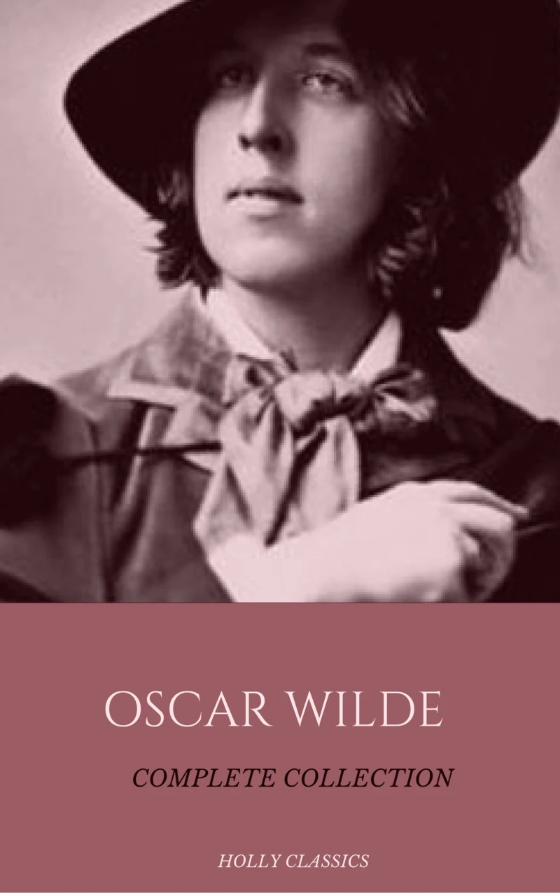 Portada: Oscar Wilde: The Truly Complete Collection (Holly Classics)
