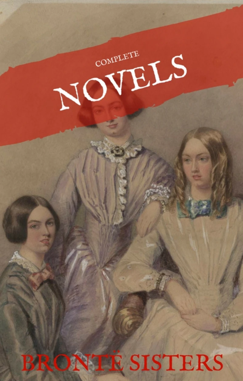 Portada: The Brontë Sisters: The Complete Novels (House of Classics)