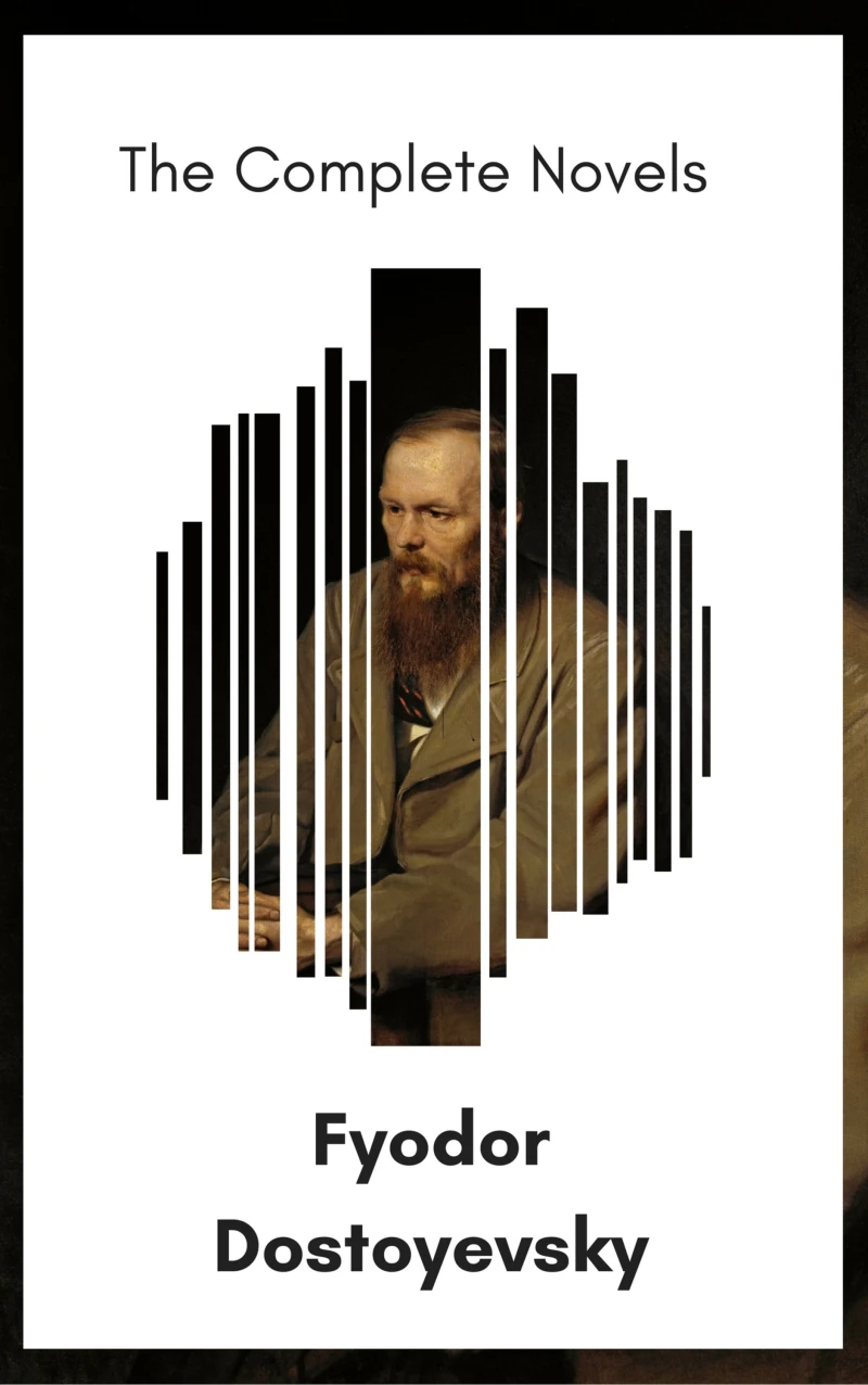 Portada: Fyodor Dostoyevsky: The Complete Novels [newly updated] (The Greatest Writers of All Time)