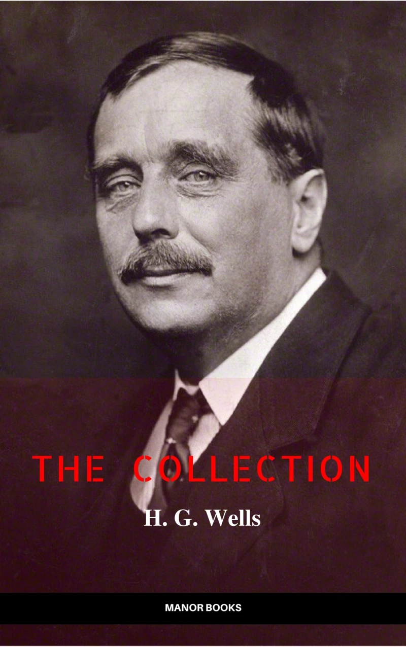 Portada: H. G. Wells: The Collection [newly updated] [The Wonderful Visit; Kipps; The Time Machine; The Invisible Man; The War of the Worlds; The First Men in the ... (The Greatest Writers of All Time)