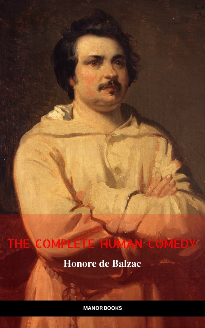 Portada: Honoré de Balzac: The Complete 'Human Comedy' Cycle (100+ Works) (Manor Books) (The Greatest Writers of All Time)