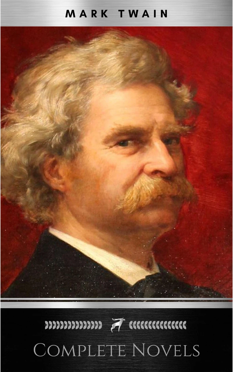 Portada: THE COMPLETE NOVELS OF MARK TWAIN AND THE COMPLETE BIOGRAPHY OF MARK TWAIN (Complete Works of Mark Twain Series) THE COMPLETE WORKS COLLECTION (The Complete Works of Mark Twain Book 1)