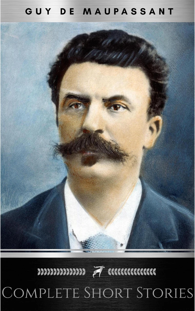 Portada: The Complete Short Stories of De Maupassant: Including the Necklace, a Passion, the Piece of String, Revenge, and the Wedding Night