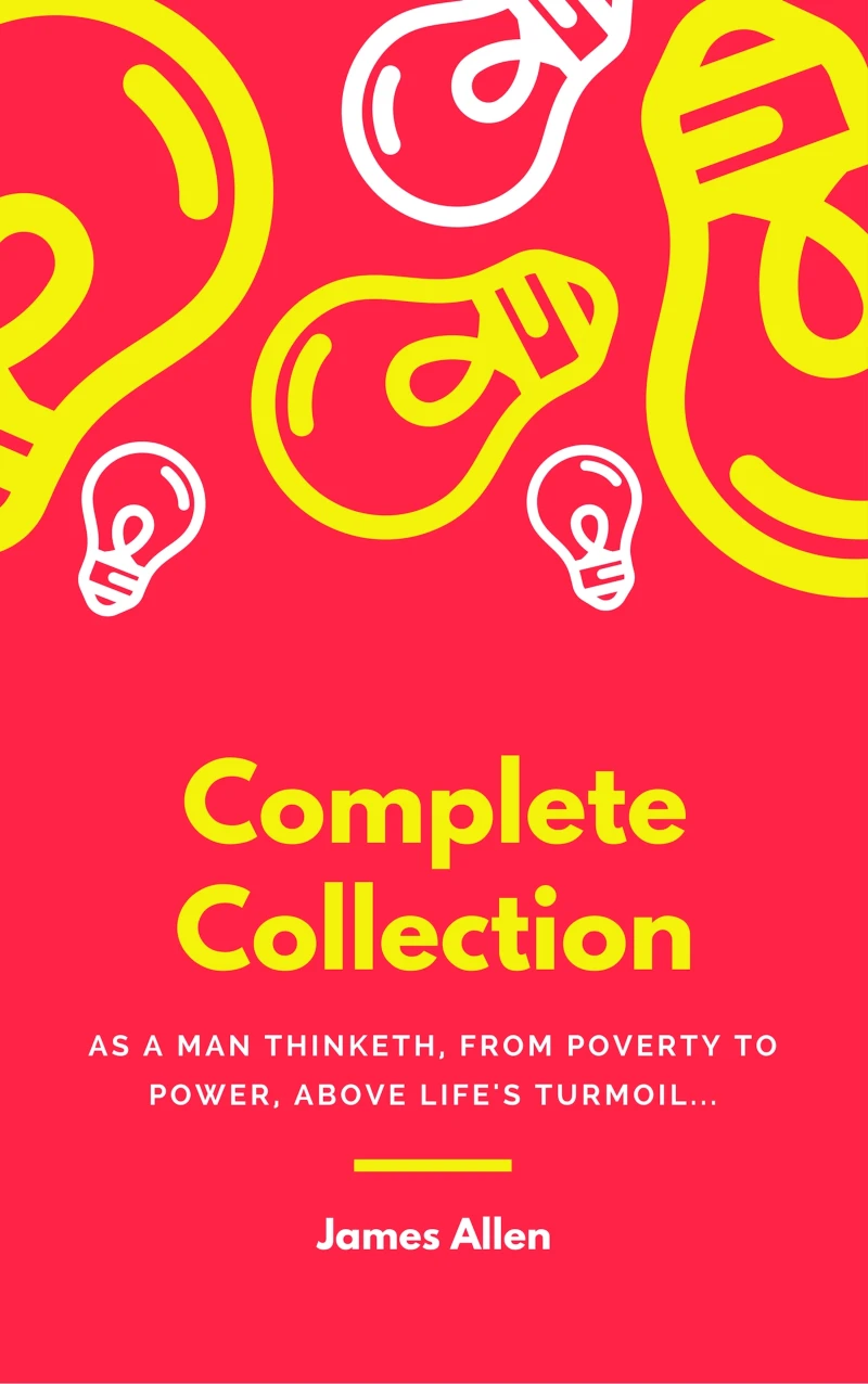 Portada: JAMES ALLEN 21 BOOKS: COMPLETE PREMIUM COLLECTION. As A Man Thinketh, The Path Of Prosperity, The Way Of Peace, All These Things Added, Byways Of Blessedness, ... more… (Timeless Wisdom Colleciton Book 249)