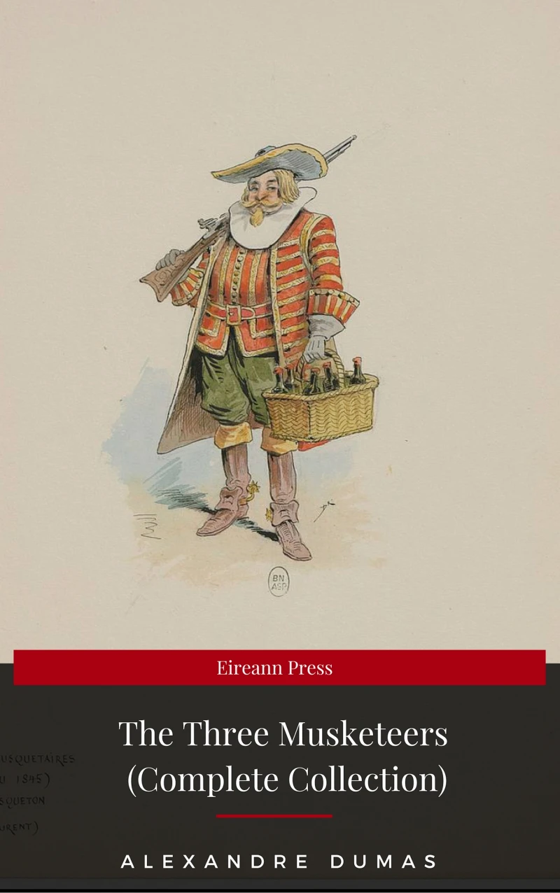 Portada: THE THREE MUSKETEERS - Complete Collection: The Three Musketeers, Twenty Years After, The Vicomte of Bragelonne, Ten Years Later, Louise da la Valliere & The Man in the Iron Mask: Adventure Classics