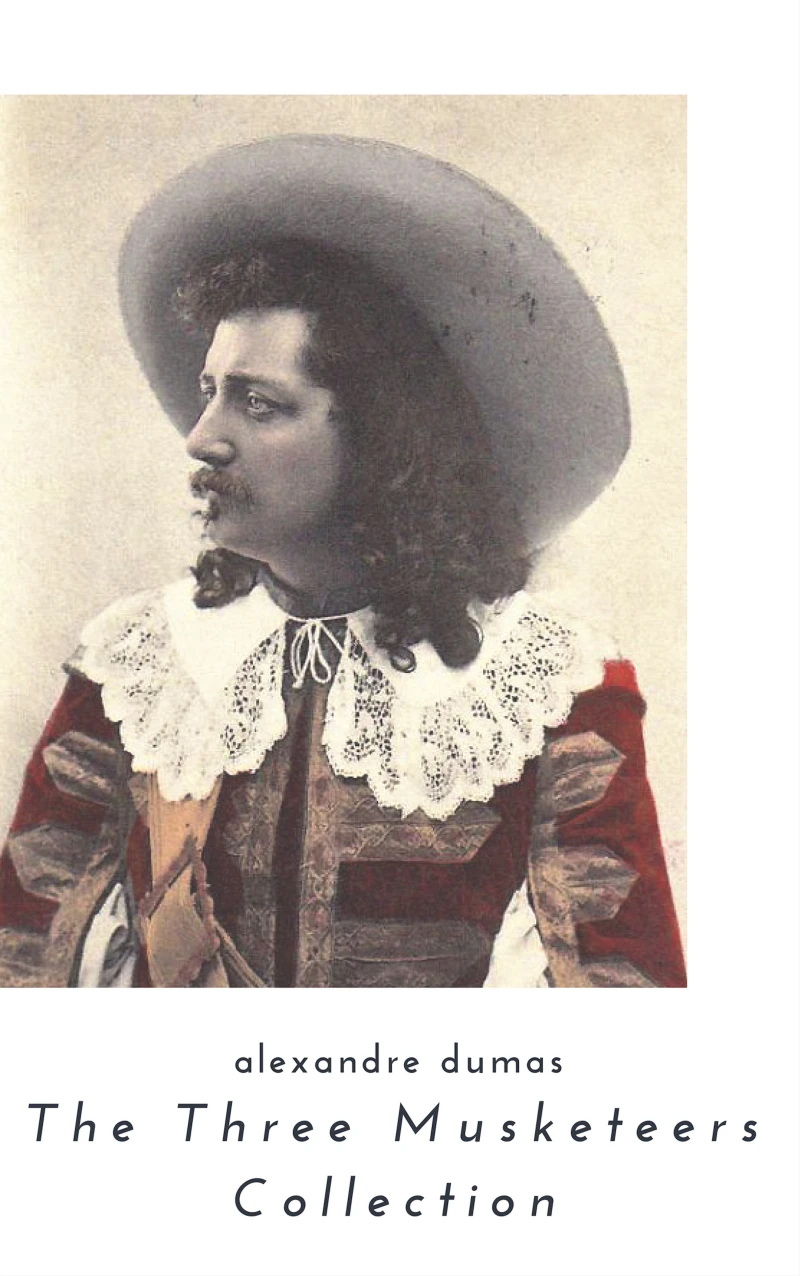 Portada: THE THREE MUSKETEERS - Complete Collection: The Three Musketeers, Twenty Years After, The Vicomte of Bragelonne, Ten Years Later, Louise da la Valliere & The Man in the Iron Mask: Adventure Classics