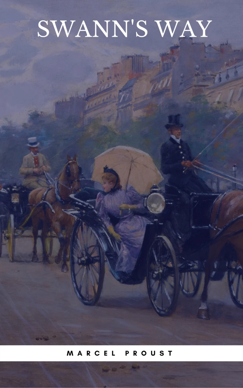 Portada: SWANN'S WAY : In Search of Lost Time (Du Côté De Chez Swann) - Philosophical and Aesthetic Masterpiece that Titillated Even Virginia Woolf's Desire for Expression