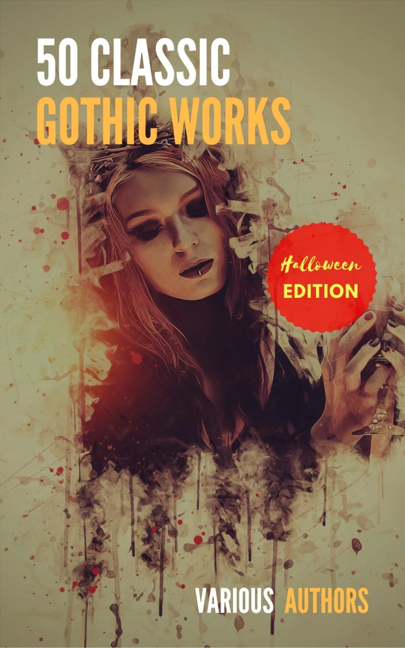 Portada: 50 Classic Gothic Works You Should Read: Dracula, Frankenstein, The Black Cat, The Picture Of Dorian Gray...