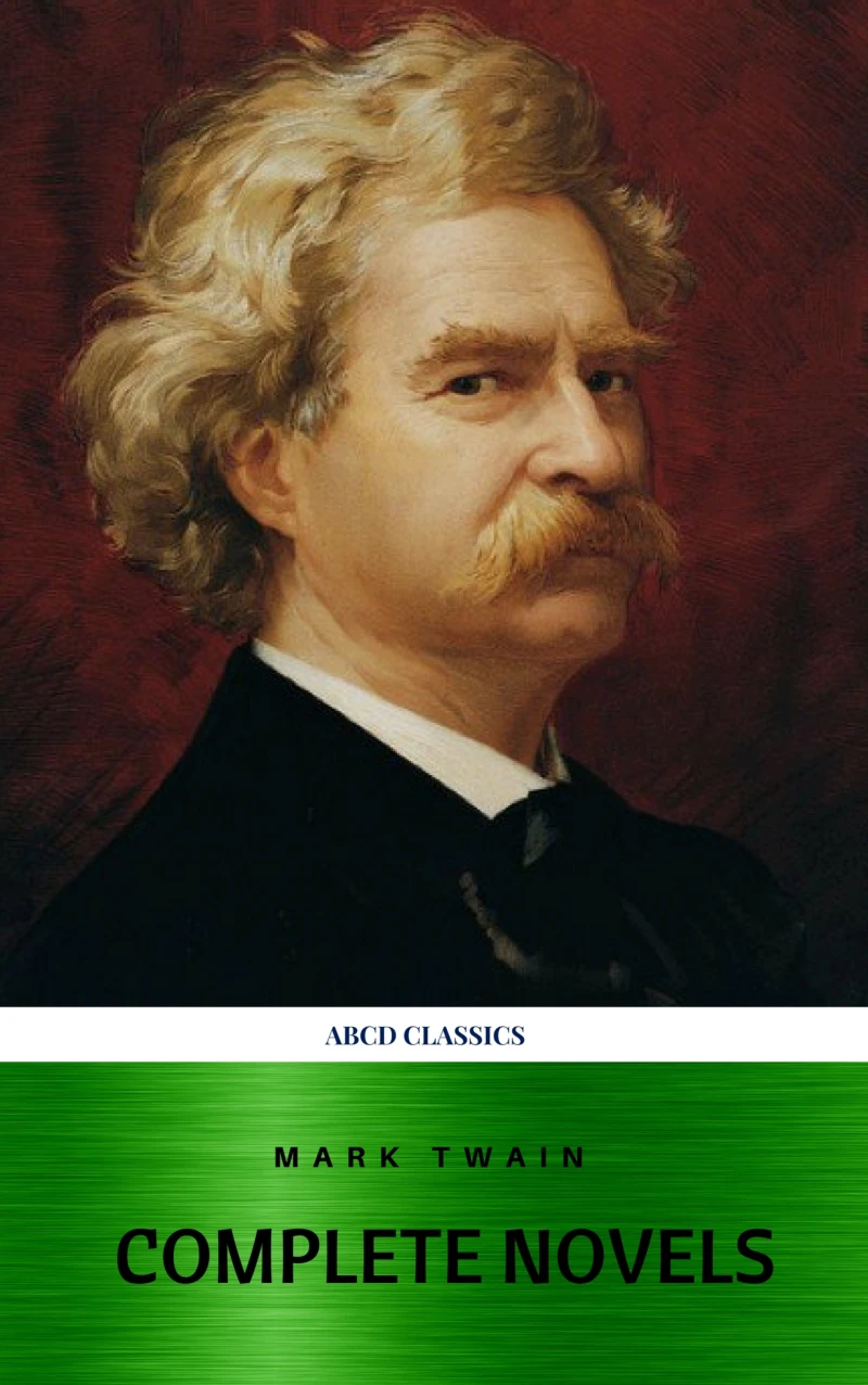 Portada: Mark Twain: The Complete Novels (XVII Classics) (The Greatest Writers of All Time) Included Bonus + Active TOC