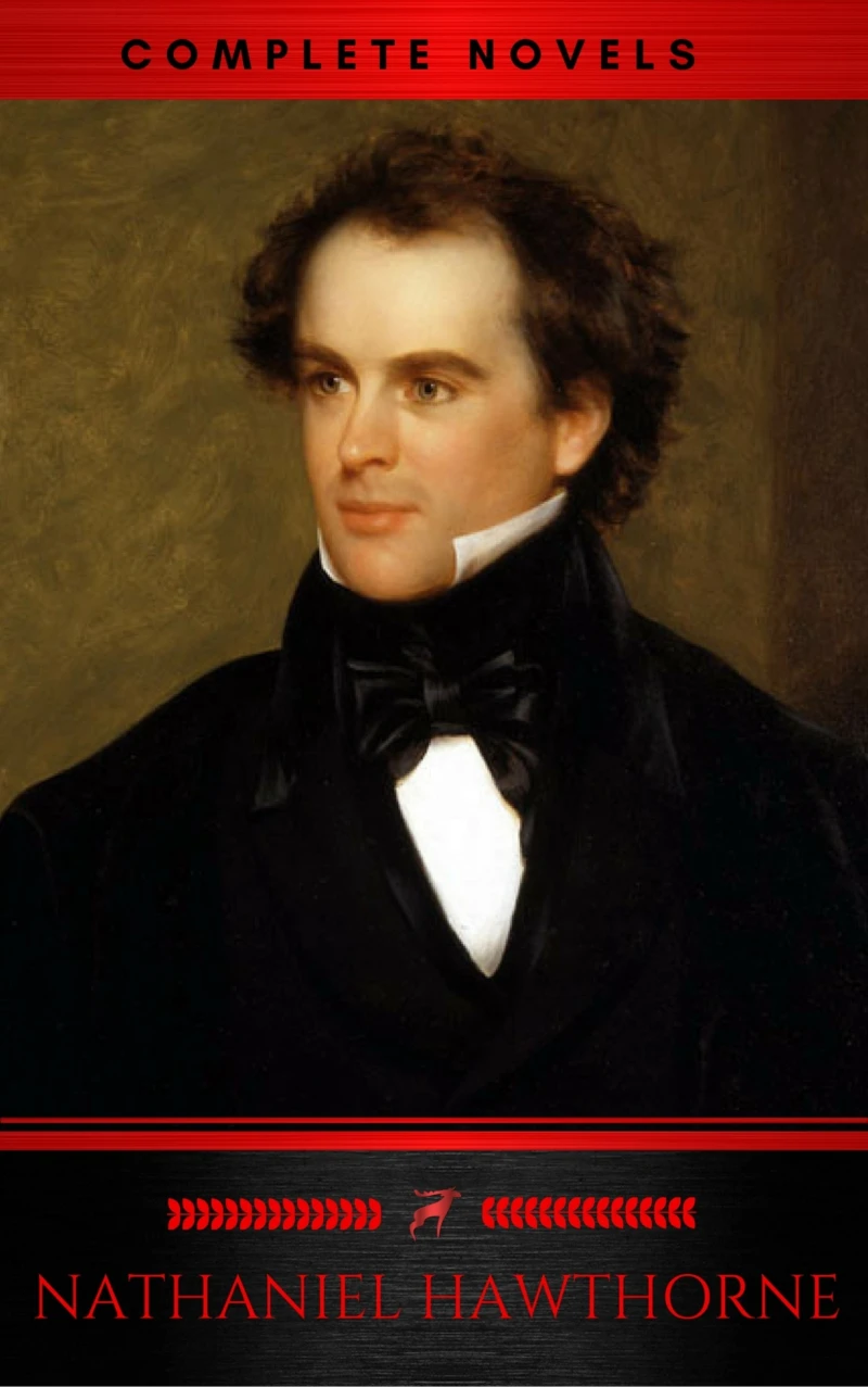 Portada: The Complete Works of Nathaniel Hawthorne: Novels, Short Stories, Poetry, Essays, Letters and Memoirs (Illustrated Edition): The Scarlet Letter with its ... Romance, Tanglewood Tales, Birthmark, Ghost