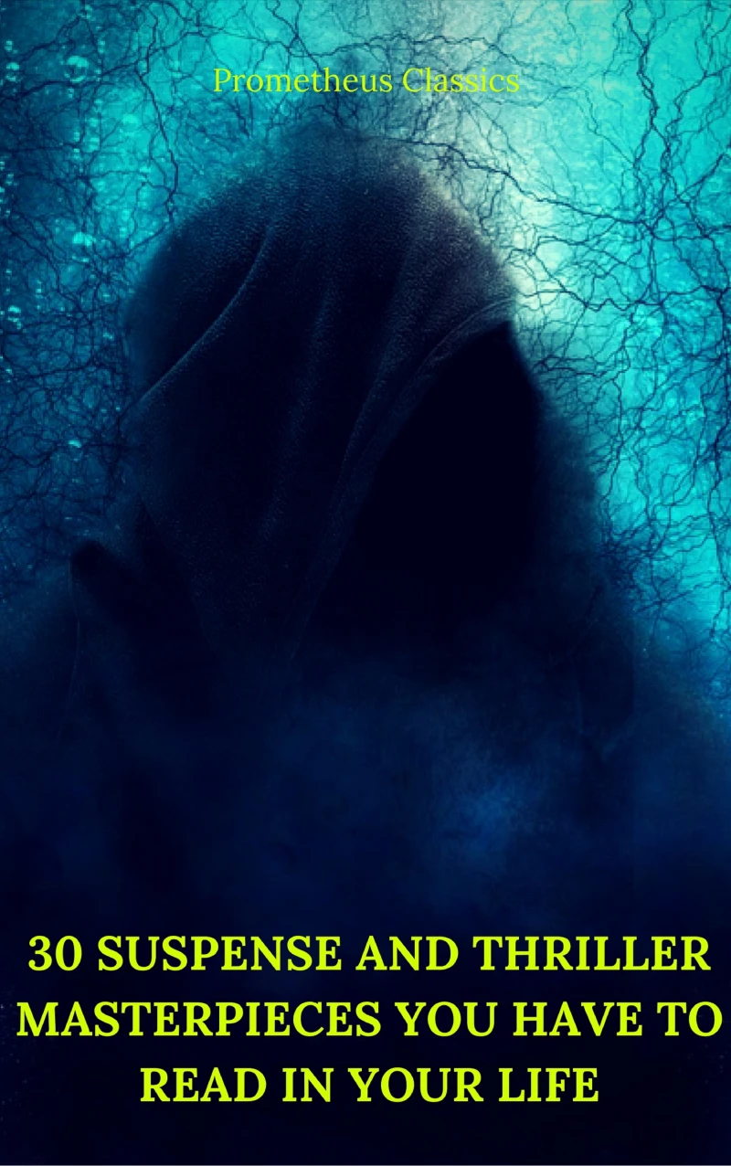 Portada: 30 Suspense and Thriller Masterpieces you have to read in your life (Best Navigation, Active TOC) (Prometheus Classics)