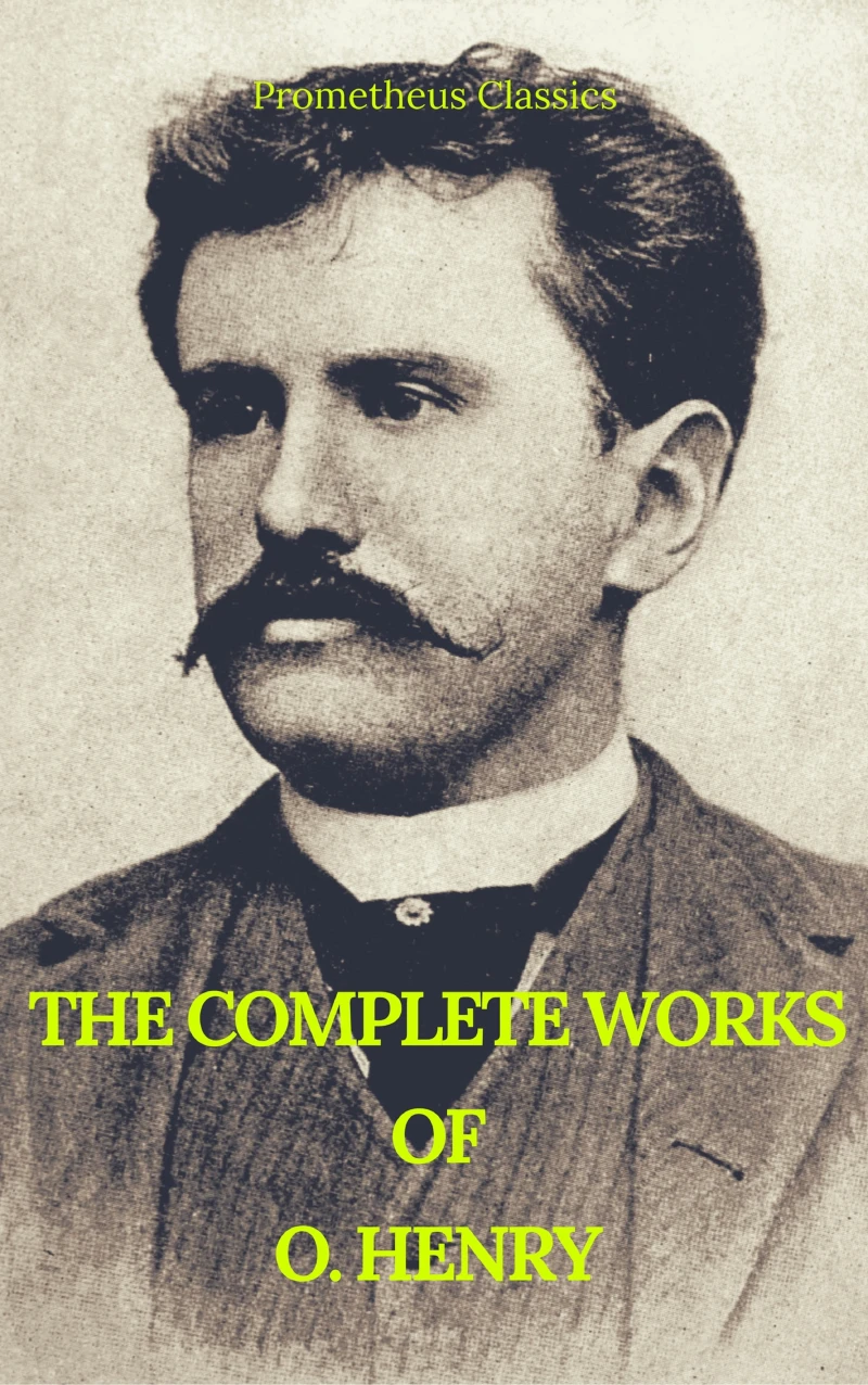 Portada: The Complete Works of O. Henry: Short Stories, Poems and Letters (Best Navigation, Active TOC) (Prometheus Classics)