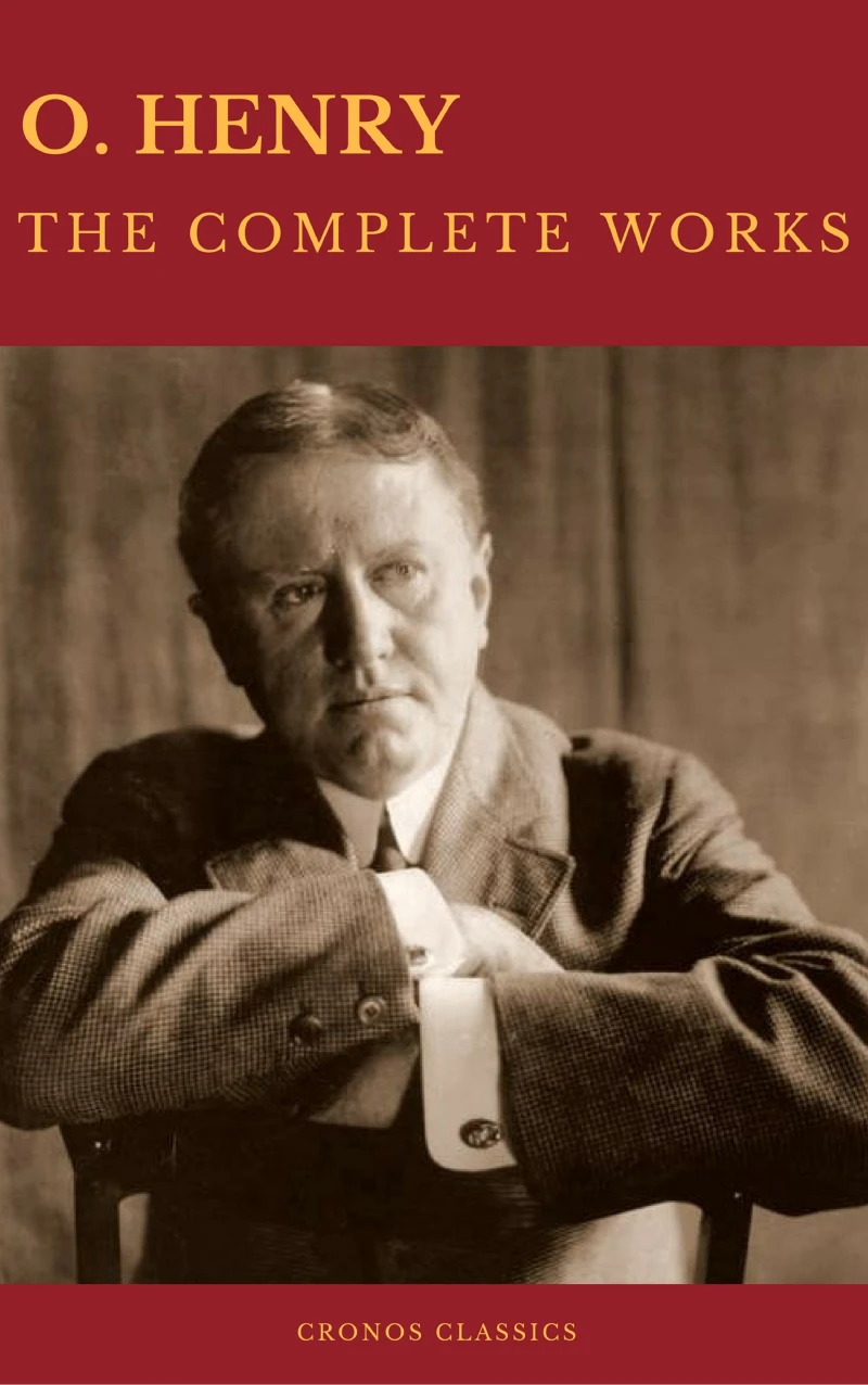 Portada: The Complete Works of O. Henry: Short Stories, Poems and Letters (Best Navigation, Active TOC) (Cronos Classics)